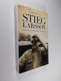 Stieg Larsson : idealisti, journalisti ja kirjailija