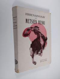 Jibbenainosay eli metsien henki : Roland Forresterin ja hänen orpanansa Editin ihmeelliset seikkailut Pohjois-Amerikan indiaanien keskuudessa