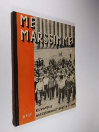 Me marssimme : kuvateos Suomen ja Ruotsin välisestä marssimaaottelusta v. 1941