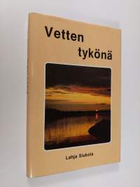 Vetten tykönä : runoja