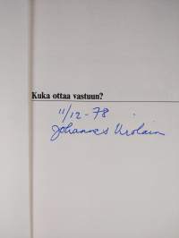 Kuka ottaa vastuun : ratkaisuja, ajatuksia ja asenteita vaalikaudelta 1975-78 (signeerattu)