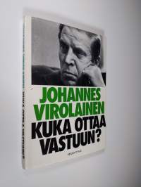 Kuka ottaa vastuun : ratkaisuja, ajatuksia ja asenteita vaalikaudelta 1975-78 (signeerattu)