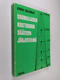 Suomalaisen kulttuurin säätelyn järjestelmä : Sosiologinen tutkimus