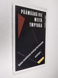 Päämäärä vie meitä ympyrää : uuden venäläisen avantgarderunouden antologia