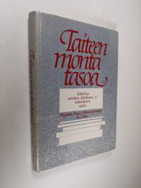 Taiteen monta tasoa : tutkielmia estetiikan, kirjallisuus- ja teatteritieteen aloilta : professori Maija Lehtosen juhlakirja 10.1.1984