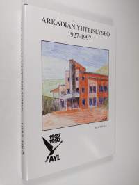Arkadian yhteislyseo 1927-1997 : Arkadian yhteislyseon ja sen edeltäjäkoulujen 70-vuotisjuhlakirja