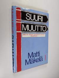 Suuri muutto : 1960-70 -lukujen suomalaisen proosan kuvaamana