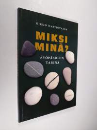 Miksi minä? : Syöpäsolun tarina (ERINOMAINEN)