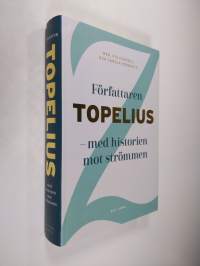 Författaren Topelius - med historien mot strömmen