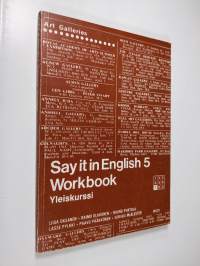 Say it in English; yleiskurssi, 5 - Workbook :