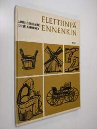 Elettiinpä ennenkin : Kansakoulun historian esivalmistuskurssi