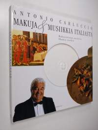 Makuja &amp; musiikkia Italiasta : rakastettuja aarioita, ihania ruokia