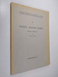 Intet annat namn : missionen i Bibelns ljus : en studie, utarbetad för synodalmötet i Borgå 15-18 oktober 1957