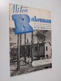 Miten rakennan ja sisustan kotini n:o 11/1949 : Maaseudun rakentajien ammattilehti