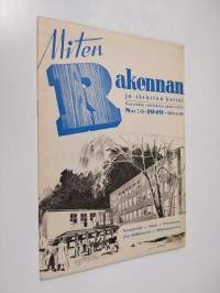 Miten rakennan ja sisustan kotini n:o 7-8/1949 : Maaseudun rakentajien ammattilehti