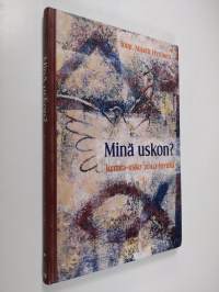 Minä uskon : Jumala-usko 2010-luvulla : synodaalikirja 2010