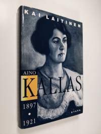 Aino Kallas 1897-1921 : tutkimus hänen tuotantonsa päälinjoista ja taustasta