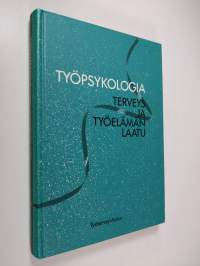 Työpsykologia : terveys ja työelämän laatu