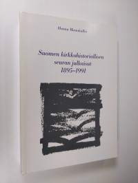 Suomen kirkkohistoriallisen seuran julkaisut 1895-1991 = Finska kyrkohistoriska samfundets publikationer 1895-1991 = Die Publikationen der Finnischen Gesellschaft...
