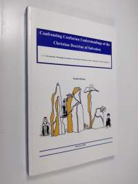 Confronting Confucian Understandings of the Christian Doctrine of Salvation - A Systematic Theological Analysis of the Basic Problems in the Confucian-Christian D...