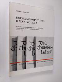 Uskonnonopetusta ilman koulua : evankelisen kristinuskonopetuksen aseman ja sisällön kehitys Saksan demokraattisessa tasavallassa vuoteen 1959 = Religionsunterric...