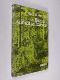 Metsän silmät ja korvat : inhimillisiä tarinoita eläimistä ja luonnosta