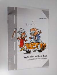 Autoillen kaiken ikää : ohjeita ikääntyville autoilijoille - Ikäautoilijaprojekti 1997