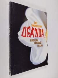 Uganda : Afrikan himmeä helmi (signeerattu)