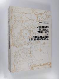 Johannes Gezelius vanhempi ja suomalainen täysortodoksia = Johannes Gezelius der Ältere und die finnische Hochorthodoxie