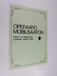 Operaatio Mobilisaation synty ja tavoitteet lyhyesti esitettynä