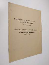 Tampereen teknillinen seura r.y. : jäsenluettelo keväällä 1944 = Tekniska klubben i tammerfors r.f. : medlemsförteckning våren 1944