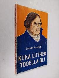 Kuka Luther todella oli