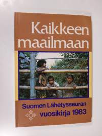 Suomen lähetysseuran vuosikirja 1983 : Kaikkeen maailmaan