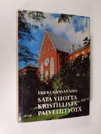 Sata vuotta kristillistä palvelutyötä : Helsingin diakonissalaitos 1867-1967