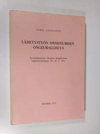 Lähetystyön onnistumisen ongelmallisuus : synodaalikirjoitus Kuopion hiippakunnan pappeinkokoukseen 1973