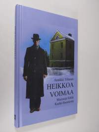 Heikkoa voimaa : muistoja Erkki Kurki-Suoniosta (signeerattu)