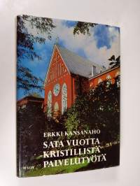 Sata vuotta kristillistä palvelutyötä : Helsingin diakonissalaitos 1867-1967