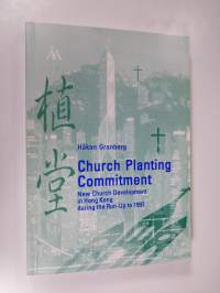 Church Planting Commitment : New Church Development in Hong Kong During the Run-up to 1997