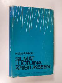 Silmät luotuina Kristukseen : mietteitä ja sanomaa