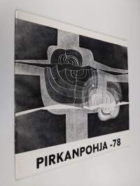 Pirkanpohja -78 : Nykytaidetta Ähtärissä 13.5.-20.8.1978