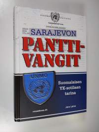 Sarajevon panttivangit : suomalaisen YK-sotilaan tarina