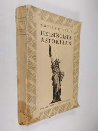 Helsingistä Astoriaan : Amerikan-kävijän havaintoja ja ajatuksia