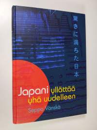 Japani yllättää yhä uudelleen : kaksikymmentä vuotta lähetin kyydissä (signeerattu)