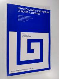 Psychosomatic Factors in Chronic Illnesses : Proceedings of the Symposium, Sponsored by the Signe and Ane Gyllenberg Foundation, December 1-2, 1980, Espoo, Finland