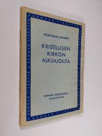 Kristillisen kirkon alkuajoilta : kirkkoaate kahtena ensimmäisenä vuosisatana