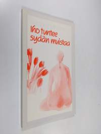 Iho tuntee sydän muistaa