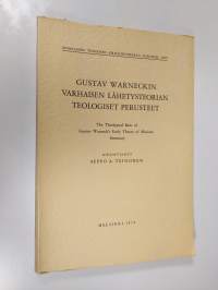 Gustav Warneckin varhaisen lähetysteorian teologiset perusteet