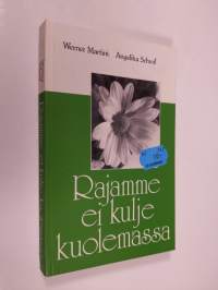 Rajamme ei kulje kuolemassa : saatamme Martinin kuolemaan