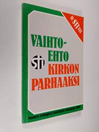 Vaihtoehto kirkon parhaaksi : Suomen teologisen instituutin vuosikirja 1990