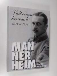 Mannerheim : valkoinen kenraali 1914-1918